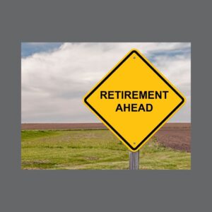 Road sign that reads "Retirement Ahead"
